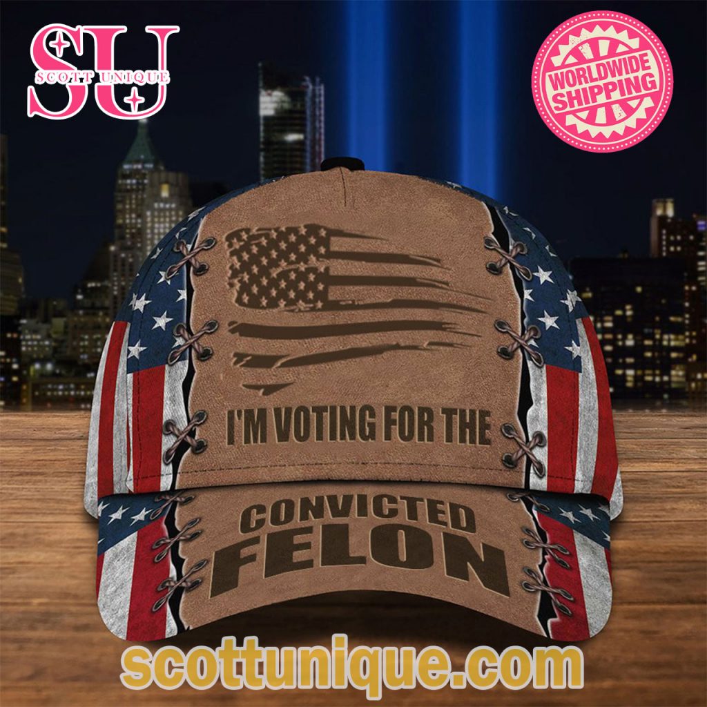 American Flag Hat I'm Voting For The Convicted Felon Cap American Flag Hat I'm Voting For The Convicted Felon Cap