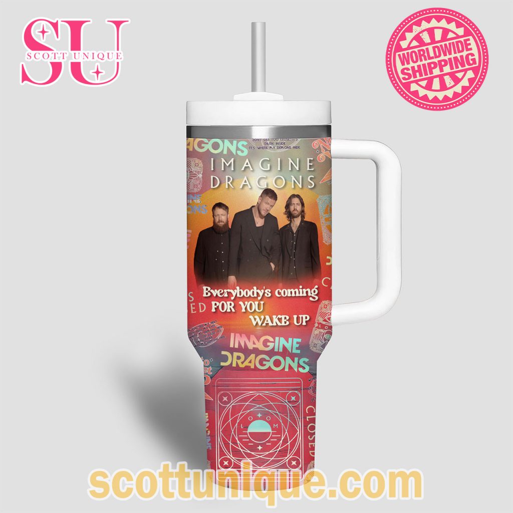 Imagine Dragons Everybody's Coming For You Wake Up Stanley Tumbler3 Imagine Dragons Everybody's Coming For You Wake Up Stanley Tumbler3