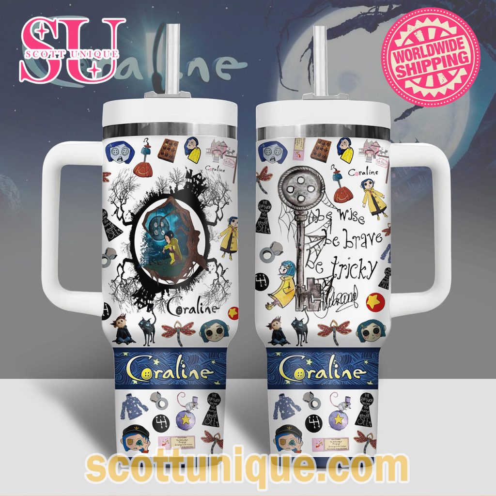Coraline Be Wise Be Brave Be Tricky Stanley Tumbler1 Coraline Be Wise Be Brave Be Tricky Stanley Tumbler1