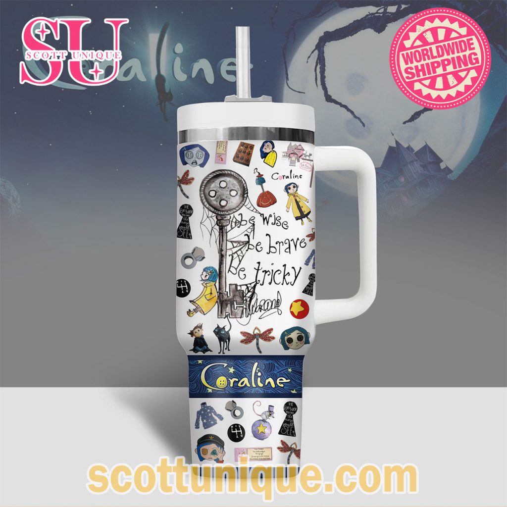 Coraline Be Wise Be Brave Be Tricky Stanley Tumbler2 Coraline Be Wise Be Brave Be Tricky Stanley Tumbler2