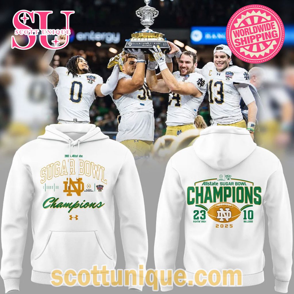 Notre Dame Allstate Sugar Bowl Champions 2025 Hoodie