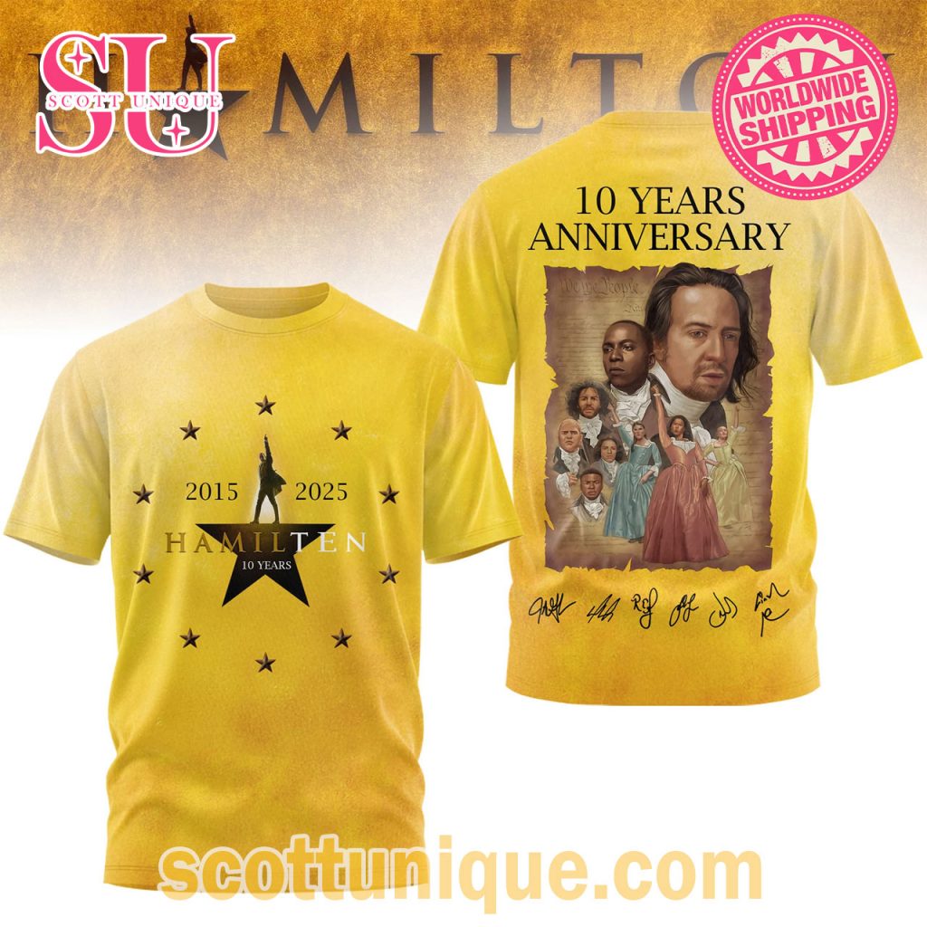 Hamilton 10 Year Anniversary 2015 2025 T Shirt Hamilton 10 Year Anniversary 2015 2025 T Shirt